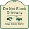 Signmission Designer Series-Do Not Block Driveway Tow Away Zone Tan & Green, 18" x 18", TG-1818-9854 A-DES-TG-1818-9854 - alternate 1